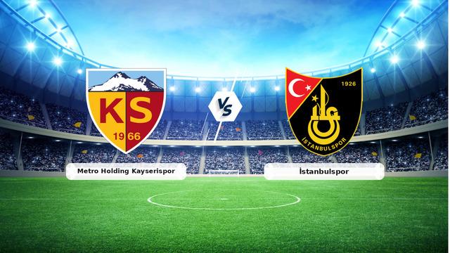 Metro Holding Kayserispor - İstanbulspor Maçı Özeti ve Tüm Önemli Anlar