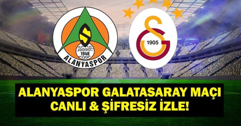 Süper Lig Corendon Alanyaspor Galatasaray Maçı Canlı İzle! İşte Maç Kadrosu…